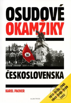 Kniha: Osudové okamžiky Československa (Karel Pacner). Albatros CZ, 2000 Kniha: Osudové okamžiky Československa (Karel Pacner). Albatros CZ, 2000