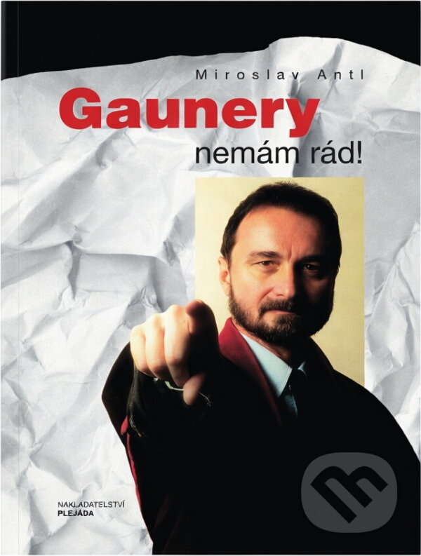 Kniha: Gaunery nemám rád! (Miroslav Antl). Kniha: Gaunery nemám rád! (Miroslav Antl).