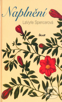Kniha: Naplnění (La Vyrle Spencer). Ikar CZ, 2005 Kniha: Naplnění (La Vyrle Spencer). Ikar CZ, 2005