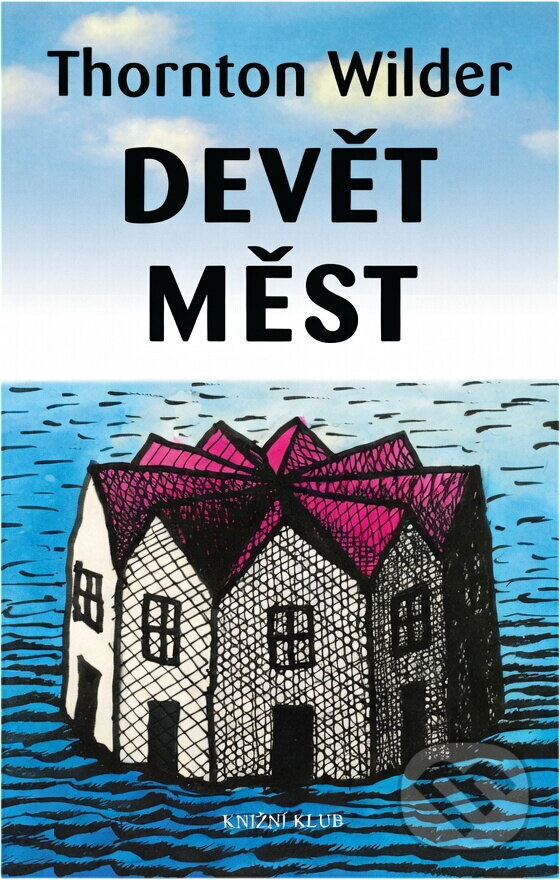 Kniha: Devět měst (Thornton Wilder). Knižní klub, 2004 Kniha: Devět měst (Thornton Wilder). Knižní klub, 2004