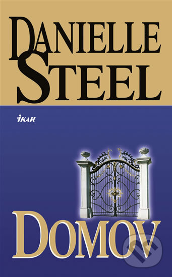Kniha: Domov (Danielle Steel). Ikar CZ, 2002 Kniha: Domov (Danielle Steel). Ikar CZ, 2002