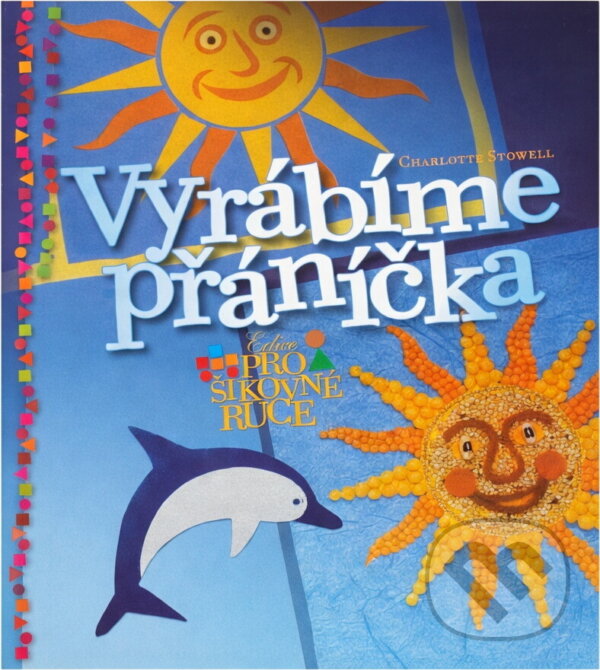 Kniha: Vyrábíme přáníčka (Charlotte Stowell). Computer Press, 2004 Kniha: Vyrábíme přáníčka (Charlotte Stowell). Computer Press, 2004