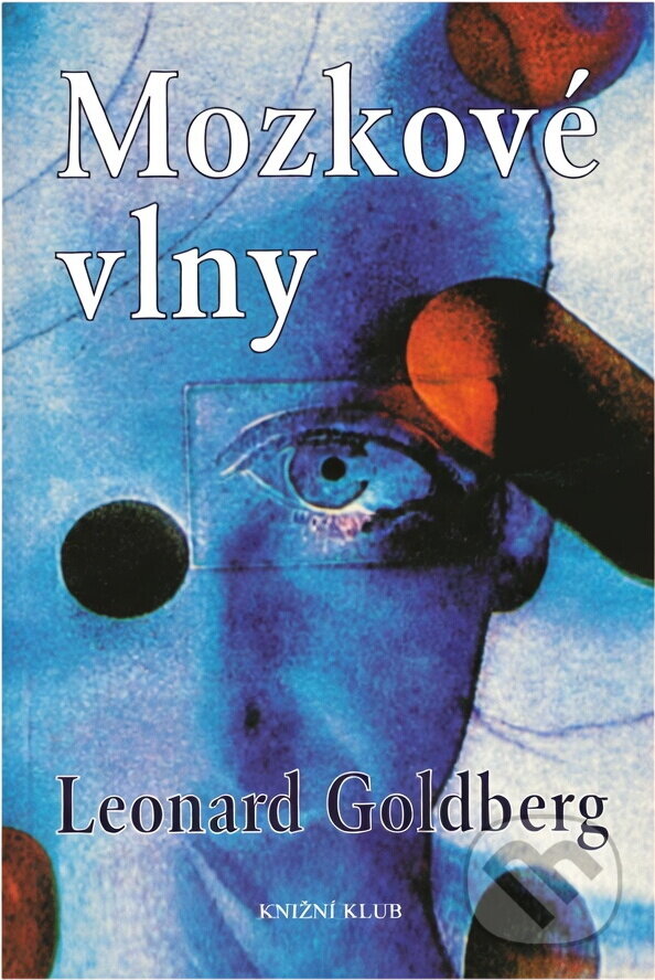 Kniha: Mozkové vlny (Leonard S. Goldberg). Knižní klub, 2005 Kniha: Mozkové vlny (Leonard S. Goldberg). Knižní klub, 2005