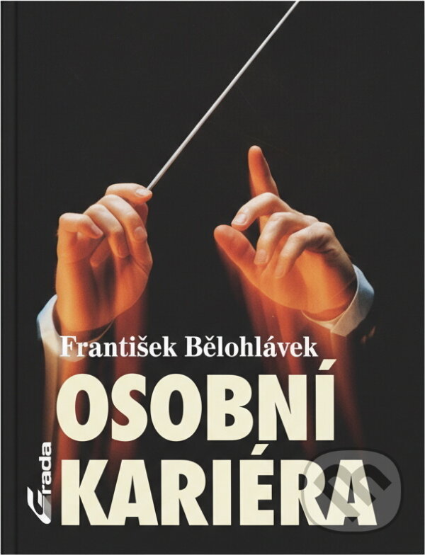 Kniha: Osobní kariéra (František Bělohlávek). Grada Kniha: Osobní kariéra (František Bělohlávek). Grada