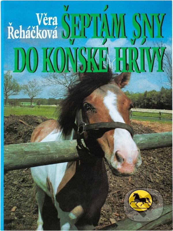 Kniha: Šeptám sny do koňské hřívy (Věra Řeháčková). Kniha: Šeptám sny do koňské hřívy (Věra Řeháčková).