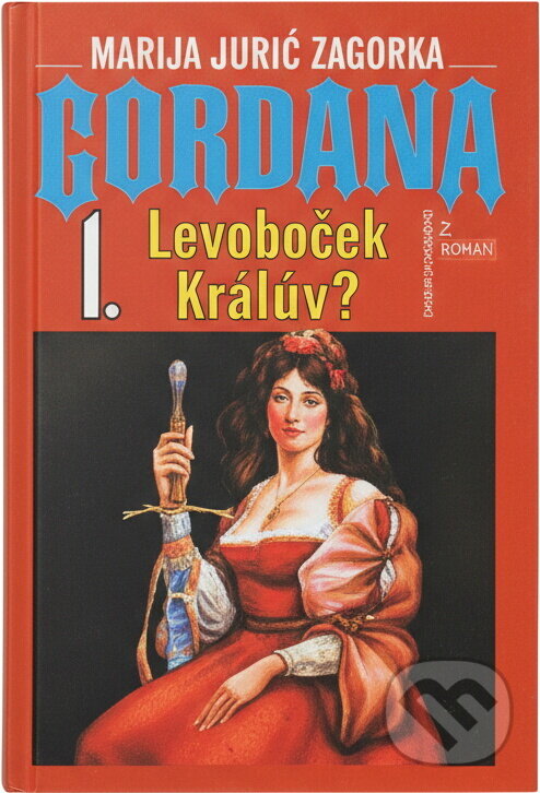 Kniha: Gordana 1. Levoboček králem? (Zagorka M. Juričová). Kniha: Gordana 1. Levoboček králem? (Zagorka M. Juričová).