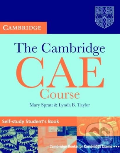 Kniha: The Cambridge CAE Course (Mary Spratt a Lynda B. Taylor). Cambridge University Press, 2000 Kniha: The Cambridge CAE Course (Mary Spratt a Lynda B. Taylor). Cambridge University Press, 2000