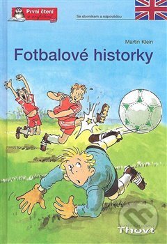 Kniha: Fotbalové historky (Martin Klein). Thovt, 2018 Kniha: Fotbalové historky (Martin Klein). Thovt, 2018