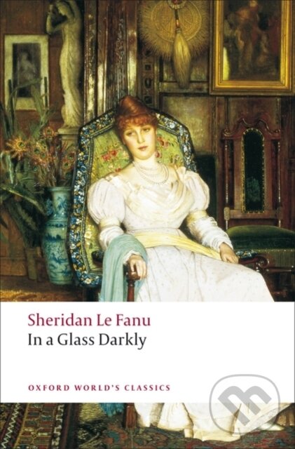 Kniha: In a Glass Darkly (J. Sheridan Le Fanu). Oxford University Press, 2008 Kniha: In a Glass Darkly (J. Sheridan Le Fanu). Oxford University Press, 2008