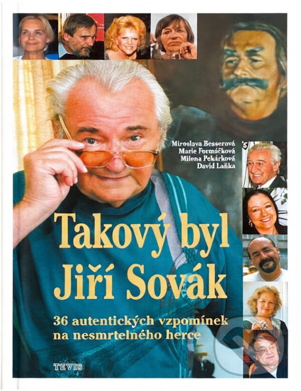 Kniha: Takový byl Jiří Sovák (Miroslava Besserová a Miroslava Besserová). , 2005 Kniha: Takový byl Jiří Sovák (Miroslava Besserová a Miroslava Besserová). , 2005