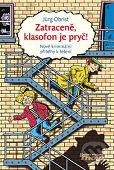Kniha: Zatraceně, klasofon je pryč! (Jürg Obrist). Thovt, 2013 Kniha: Zatraceně, klasofon je pryč! (Jürg Obrist). Thovt, 2013