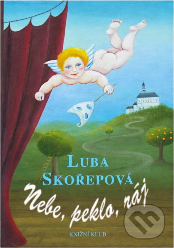 Kniha: Nebe, peklo, ráj (Luba Skořepová). Knižní klub, 1999 Kniha: Nebe, peklo, ráj (Luba Skořepová). Knižní klub, 1999
