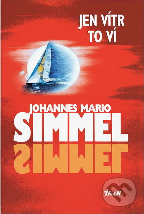 Kniha: Jen vítr to ví - 2.vydání (Johannes Mario Simmel). Ikar CZ Kniha: Jen vítr to ví - 2.vydání (Johannes Mario Simmel). Ikar CZ