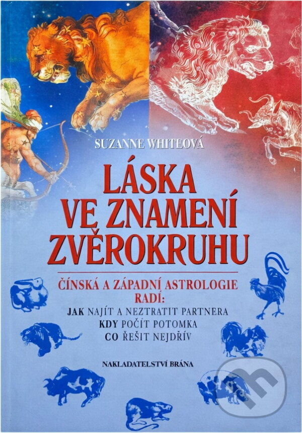 Kniha: Láska ve znamení zvěrokruhu nv (Suzanne Whiteová). Brána Kniha: Láska ve znamení zvěrokruhu nv (Suzanne Whiteová). Brána