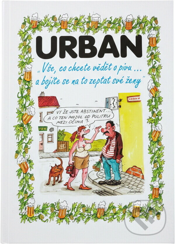 Kniha: Vše co chcete vědět o pivu (Petr Urban). Kniha: Vše co chcete vědět o pivu (Petr Urban).