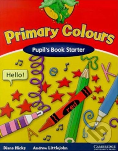 Kniha: Primary Colours - Pupil's Book Starter (Andrew Littlejohn a Diana Hicks). Cambridge University Press, 2002 Kniha: Primary Colours - Pupil's Book Starter (Andrew Littlejohn a Diana Hicks). Cambridge University Press, 2002