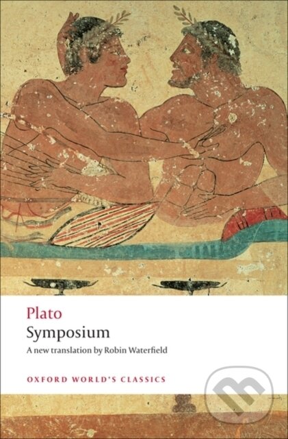 Kniha: Symposium (Plato). Oxford University Press, 2008 Kniha: Symposium (Plato). Oxford University Press, 2008