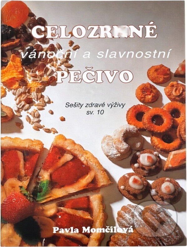 Kniha: Celozrnné vánoční a slavnostní pečivo (Pavla Momčilová). , 1997 Kniha: Celozrnné vánoční a slavnostní pečivo (Pavla Momčilová). , 1997