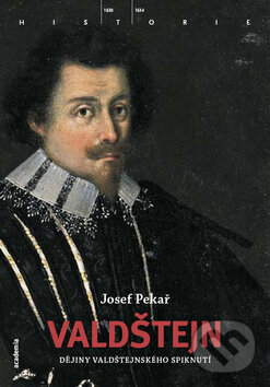 Kniha: Valdštejn (Josef Pekař). Academia Kniha: Valdštejn (Josef Pekař). Academia