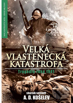 Kniha: Velká vlastenecká katastrofa (A.D. Košelev). Jota Kniha: Velká vlastenecká katastrofa (A.D. Košelev). Jota