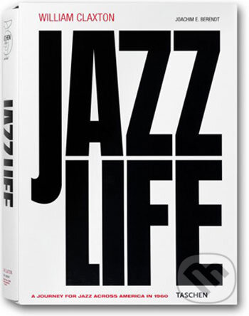 Kniha: Jazzlife (Joachim E. Berendt). Taschen, 2008 Kniha: Jazzlife (Joachim E. Berendt). Taschen, 2008