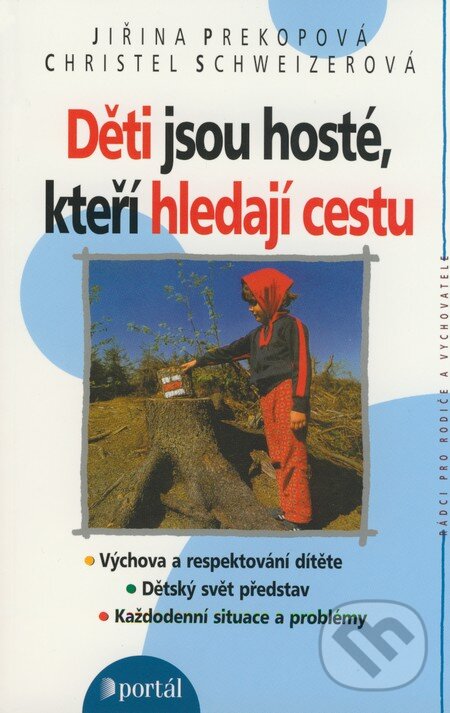 Kniha: Děti jsou hosté, kteří hledají cestu (Christel Schweizerová a Jiřina Prekopová). Portál, 2008 Kniha: Děti jsou hosté, kteří hledají cestu (Christel Schweizerová a Jiřina Prekopová). Portál, 2008