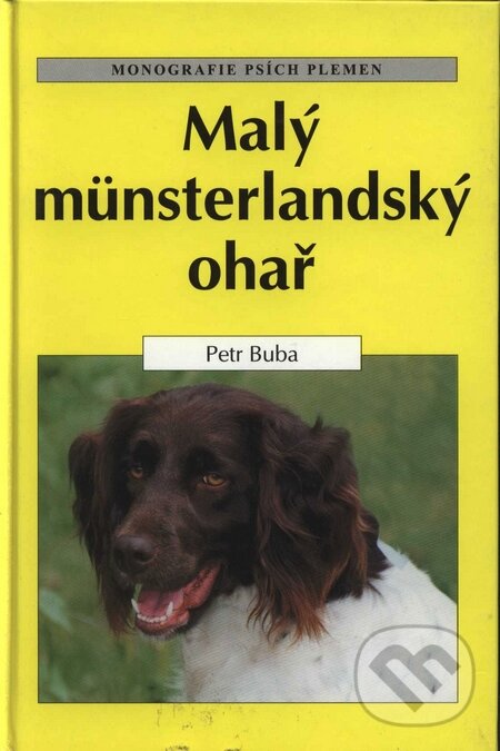 Kniha: Malý munsterlandský ohař (Petr Buba). Ottovo nakladatelství Kniha: Malý munsterlandský ohař (Petr Buba). Ottovo nakladatelství