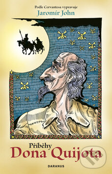 Kniha: Příběhy Dona Quijota (Jaromír John). Daranus, 2008 Kniha: Příběhy Dona Quijota (Jaromír John). Daranus, 2008