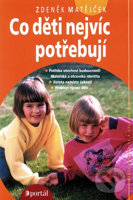 Kniha: Co děti nejvíc potřebují (Zdeněk Matějček). Portál, 2008 Kniha: Co děti nejvíc potřebují (Zdeněk Matějček). Portál, 2008