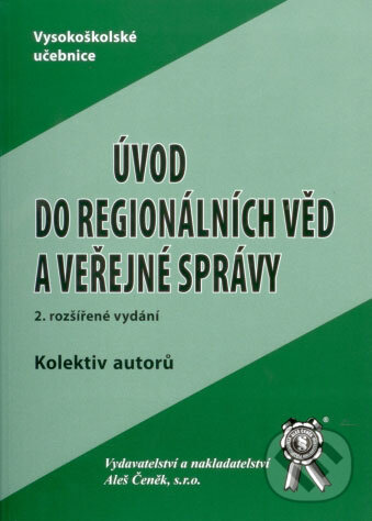Kniha: Úvod do regionálních věd a veřejné správy (Autorský kolektív). Aleš Čeněk, 2007 Kniha: Úvod do regionálních věd a veřejné správy (Autorský kolektív). Aleš Čeněk, 2007