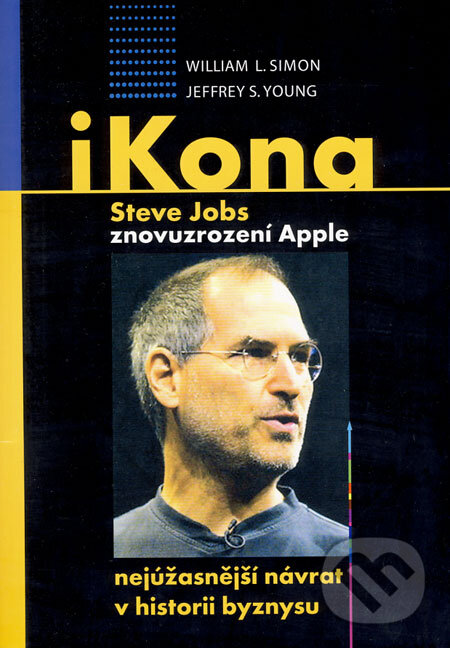 Kniha: iKona Steve Jobs (Jeffrey S. Young a William L. Simon). Eugenika, 2008 Kniha: iKona Steve Jobs (Jeffrey S. Young a William L. Simon). Eugenika, 2008