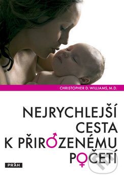 Kniha: Nejrychlejší cesta k přirozenému početí (Christopher D. Williams). Práh, 2008 Kniha: Nejrychlejší cesta k přirozenému početí (Christopher D. Williams). Práh, 2008