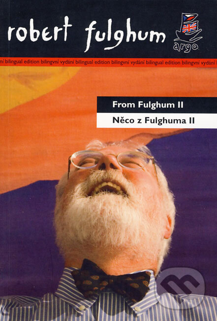 From Fulghum II/Něco z Fulghuma II - Robert Fulghum, Argo, 2008