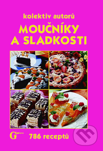 Kniha: Moučníky a sladkosti (Autorský kolektív). Gen, 2004 Kniha: Moučníky a sladkosti (Autorský kolektív). Gen, 2004