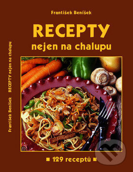 Kniha: Recepty nejen na chalupu (František Beníšek). Gen, 2001 Kniha: Recepty nejen na chalupu (František Beníšek). Gen, 2001