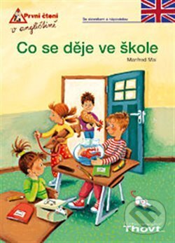 Kniha: Co se děje ve škole (Manfred Mai a Sabina Kraushaarová). Thovt, 2013 Kniha: Co se děje ve škole (Manfred Mai a Sabina Kraushaarová). Thovt, 2013