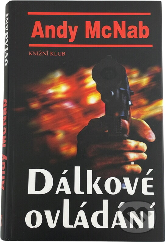Kniha: Dálkové ovládání (Andy McNab). Knižní klub Kniha: Dálkové ovládání (Andy McNab). Knižní klub