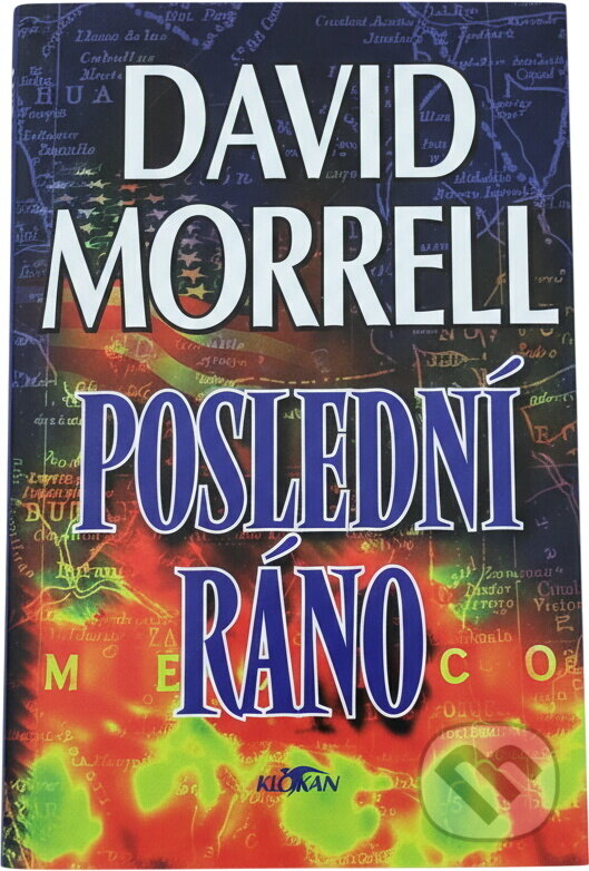 Kniha: Poslední ráno (David Morrell). Alpress, 2002 Kniha: Poslední ráno (David Morrell). Alpress, 2002