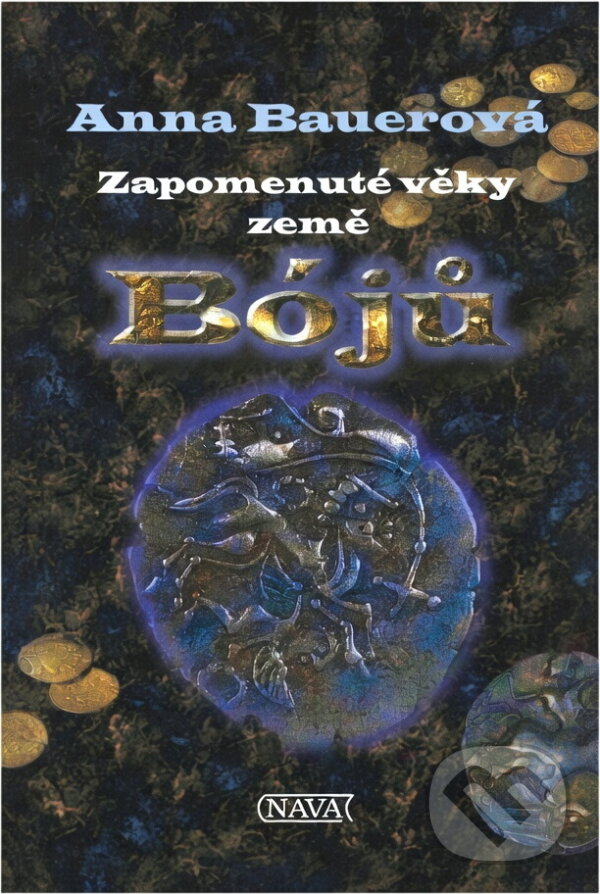 Kniha: Zapomenuté věky země Bójů (Anna Bauerová). , 1999 Kniha: Zapomenuté věky země Bójů (Anna Bauerová). , 1999