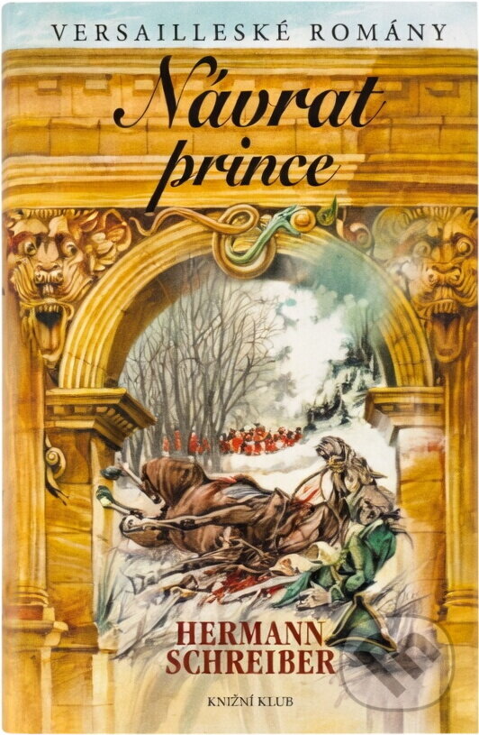 Kniha: Návrat prince - Versailleské romány 5 (Hermann Schreiber a Miloslav Disman). Knižní klub, 2005 Kniha: Návrat prince - Versailleské romány 5 (Hermann Schreiber a Miloslav Disman). Knižní klub, 2005