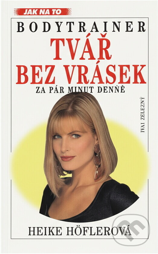 Kniha: Bodytrainer: Tvář bez vrásek (Heike Höflerová a Heike Höfler). Kniha: Bodytrainer: Tvář bez vrásek (Heike Höflerová a Heike Höfler).