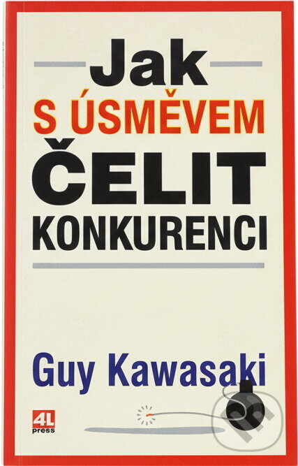 Kniha: Jak s úsměvem čelit konkurenci (Guy Kawasaki). Alpress Kniha: Jak s úsměvem čelit konkurenci (Guy Kawasaki). Alpress