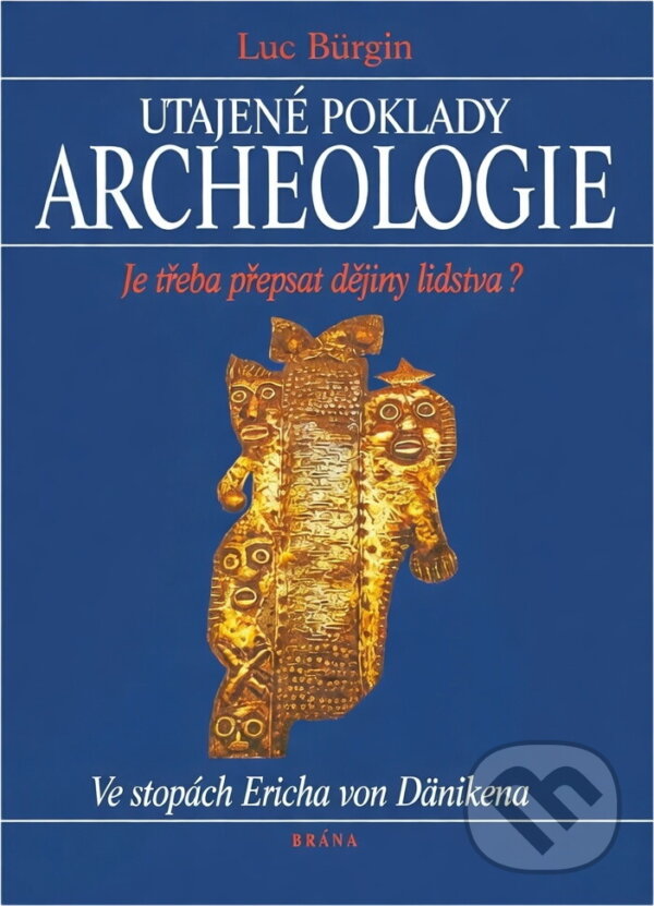 Kniha: Utajené poklady archeologie (Luc Burgin). Brána Kniha: Utajené poklady archeologie (Luc Burgin). Brána