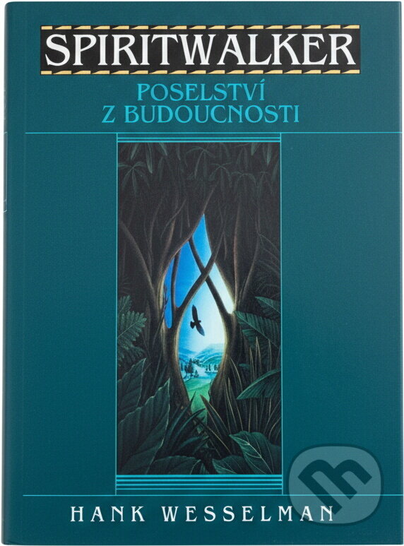 Kniha: SPIRITWALKER Poselství z budoucnosti (Hank Wesselman). , 1997 Kniha: SPIRITWALKER Poselství z budoucnosti (Hank Wesselman). , 1997