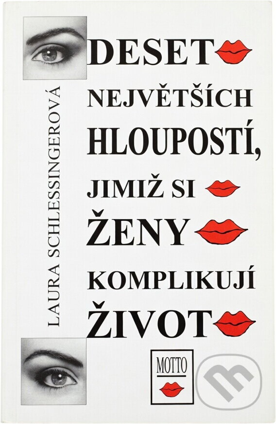 Kniha: Deset největších hloupostí, jimiž si ženy komplikují život (Laura Schlessinger). Motto, 1995 Kniha: Deset největších hloupostí, jimiž si ženy komplikují život (Laura Schlessinger). Motto, 1995