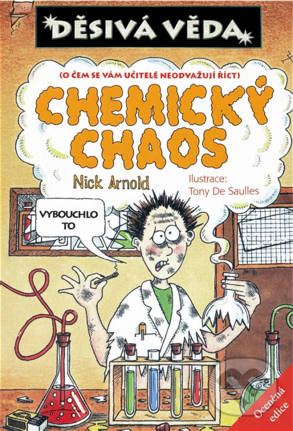 Kniha: Děsivá věda-Chemický chaos (Arnold Nick, Nick Arnold a Nick Arnold; Tony De Saulles). , 2003 Kniha: Děsivá věda-Chemický chaos (Arnold Nick, Nick Arnold a Nick Arnold; Tony De Saulles). , 2003