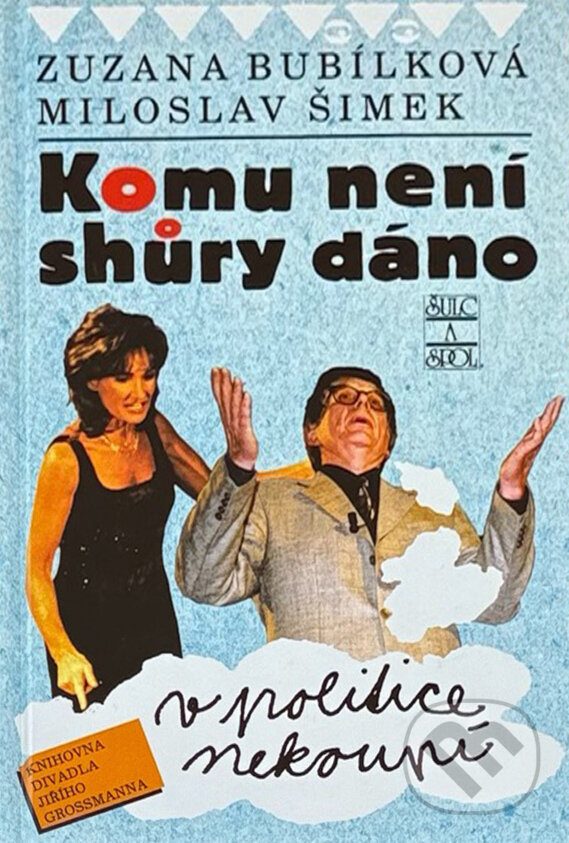 Kniha: Komu není shůry dáno v politice nekoupí (Miloslav Šimek a Zuzana Bubílková). , 2002 Kniha: Komu není shůry dáno v politice nekoupí (Miloslav Šimek a Zuzana Bubílková). , 2002