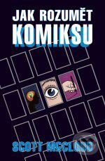 Kniha: Jak rozumět komiksu (Scott McCloud). BB/art, 2008 Kniha: Jak rozumět komiksu (Scott McCloud). BB/art, 2008