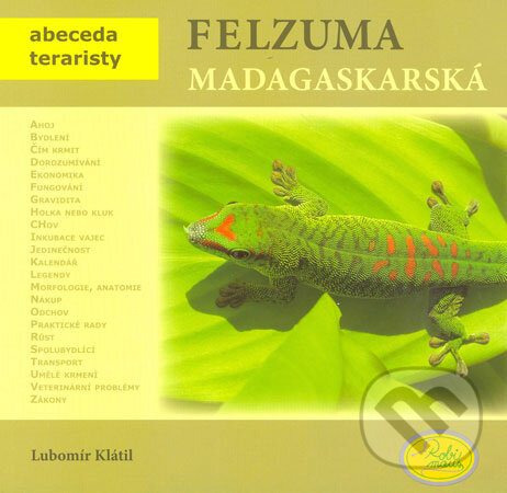 Kniha: Felzuma madagaskarská (Lubomír Klátil). Robimaus, 2008 Kniha: Felzuma madagaskarská (Lubomír Klátil). Robimaus, 2008