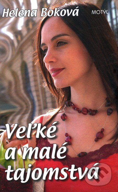 Kniha: Veľké a malé tajomstvá (Helena Boková). Motýľ, 2008 Kniha: Veľké a malé tajomstvá (Helena Boková). Motýľ, 2008